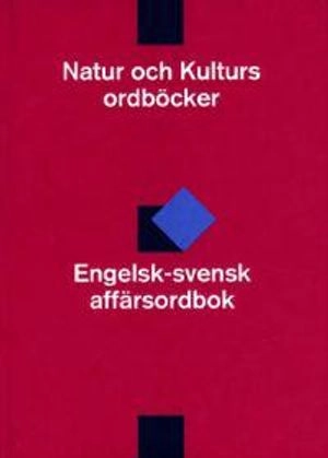 Engelska affärsordböcker Engelsk-svensk affärsordbok; Lennart Oldenburg; 1998