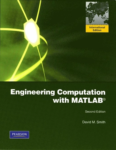 Engineering computation with MATLAB; David M. Smith; 2010