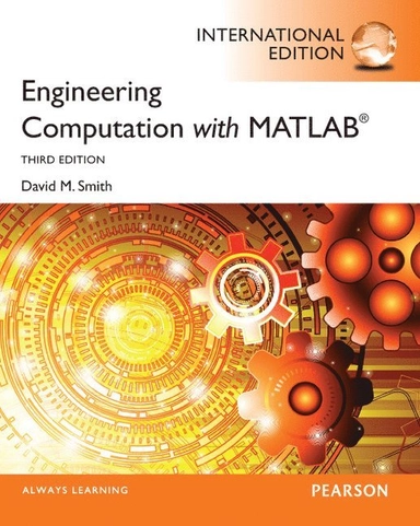 Engineering computation with MATLAB; David M. Smith; 2013
