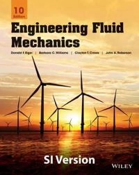 Engineering Fluid Mechanics, 10th Edition SI Version; Donald F. Elger, Barbara C. Williams, Clayton T. Crowe; 2013