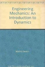 Engineering mechanics : an introduction to dynamics; David J. McGill; 1989