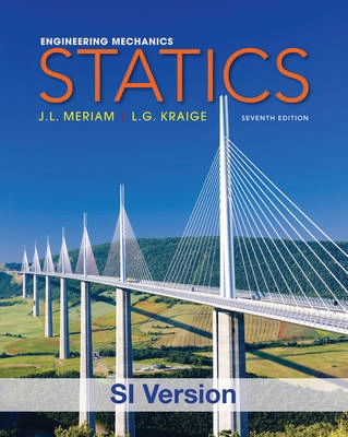 Engineering Mechanics: Statics; James Lathrop Meriam; 2013