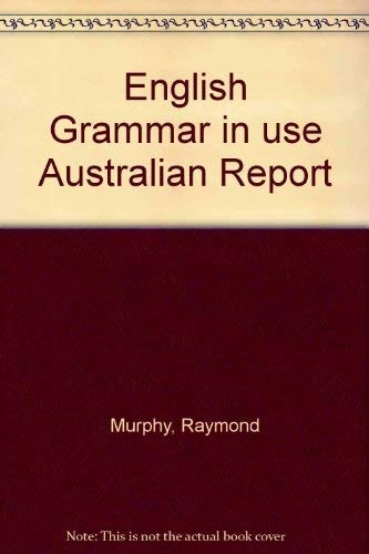 English Grammar in use Australian Report; Raymond Murphy