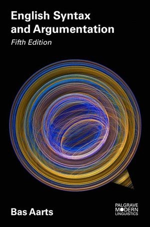 English syntax and argumentation; Bas Aarts; 2018
