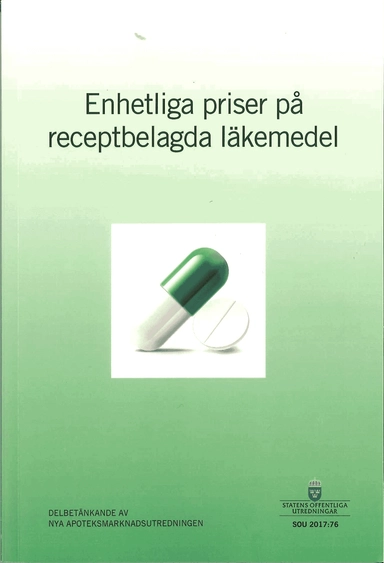 Enhetliga priser på receptbelagda läkemedel. SOU 2017:76 : Delbetänkande fr; Socialdepartementet; 2017