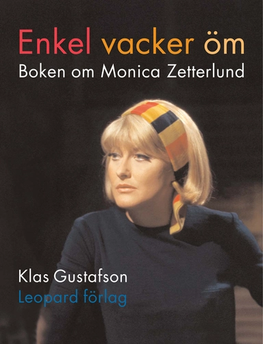 Enkel, vacker, öm : boken om Monica Zetterlund; Klas Gustafson; 2009