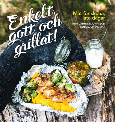 Enkelt, gott och grillat!; Ann-Cathrine Johnsson; 2018