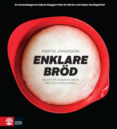 Enklare bröd : recept på knådfria bröd med och utan surdeg; Martin Johansson; 2015