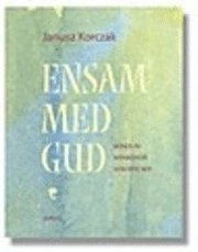 Ensam med Gud : böner av människor som inte ber