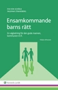 Ensamkommande barns rätt : en vägledning för den gode mannen, kommunen m fl.; Eva von Schéele, Ingemar Strandberg; 2015
