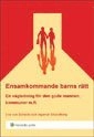 Ensamkommande barns rätt : en vägledning för den gode mannen, kommunen mf.l.; Eva von Schéele, Ingemar Strandberg; 2010