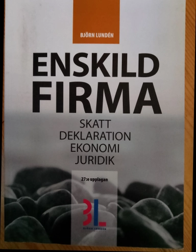 Enskild firma : skatt, deklaration, ekonomi, juridik; Björn Lundén; 2019