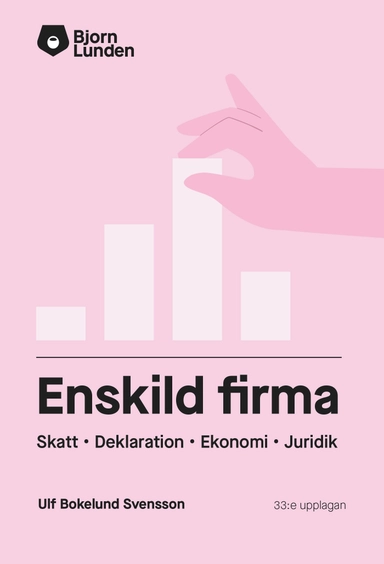 Enskild firma : skatt, deklaration, ekonomi, juridik; Björn Lundén; 2025