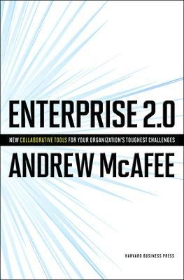 Enterprise 2.0 : new collaborative tools for your organization's toughest challenges