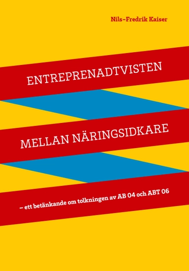 Entreprenadtvisten mellan näringsidkare : ett betänkande om tolkningen av AB 04 och ABT 06