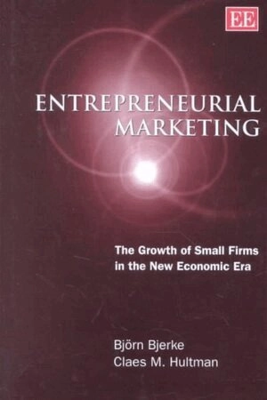 Entrepreneurial marketing : the growth of small firms in the new economic era