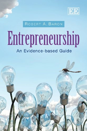 Entrepreneurship : an evidence-based guide; Robert A. Baron; 2012