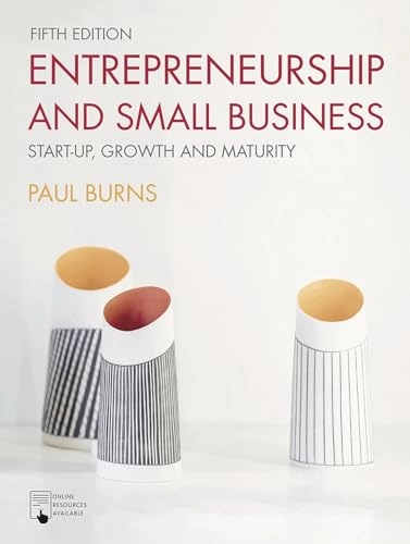 Entrepreneurship and small business : start-up, growth and maturity