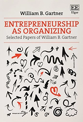 Entrepreneurship as Organizing; William B Gartner; 2017