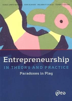 Entrepreneurship in theory and practice : paradoxes in play