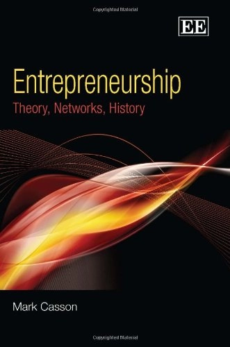 Entrepreneurship : theory, networks, history; Mark Casson; 2010