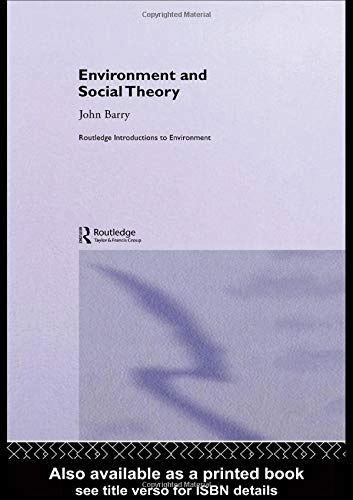 Environment and social theory; John Barry; 1999