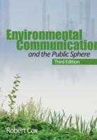 Environmental communication and the public sphere; Robert Cox; 2013