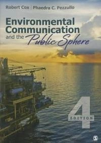 Environmental communication and the public sphere; J. Robert Cox; 2016