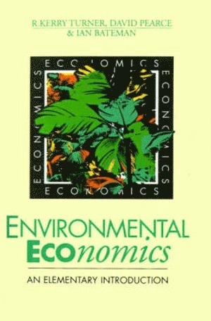 Environmental economics : an elementary introduction; R. Kerry Turner; 1993