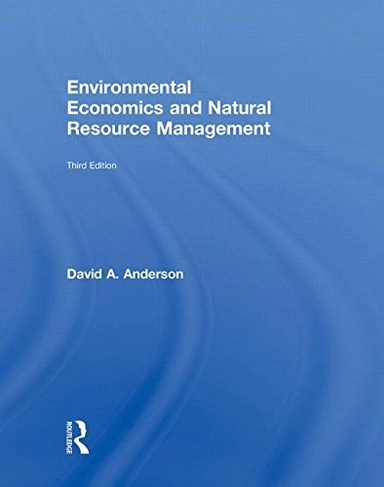 Environmental economics and natural resource management; David A. Anderson; 2010