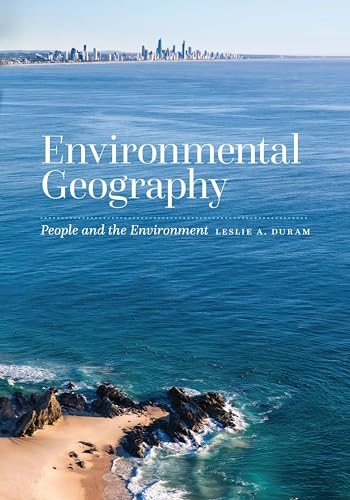Environmental geography : people and the environment; Leslie A. Duram; 2021