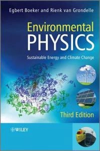 Environmental Physics: Sustainable Energy and Climate Change; Egbert Boeker, Rienk van Grondelle; 2011