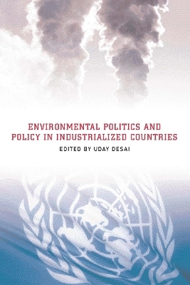 Environmental politics and policy in industrialized countries; Uday Desai; 2002
