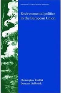 Environmental politics in the European Union : policy-making, implementation and patterns of multi-level governance