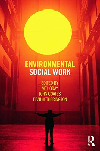 Environmental social work; Mel Gray, John Coates, Tiani Hetherington; 2013