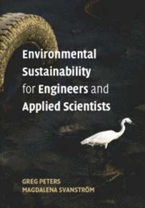 Environmental sustainability for engineers and applied scientists; Greg Peters; 2019