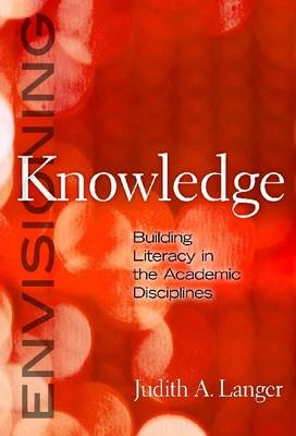 Envisioning knowledge : building literacy in the academic disciplines