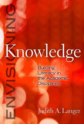 Envisioning knowledge : building literacy in the academic disciplines