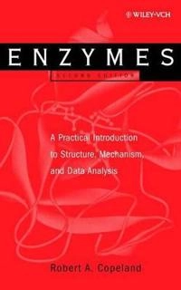 Enzymes: A Practical Introduction to Structure, Mechanism, and Data Analysi; Robert A. Copeland; 2000