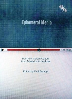 Ephemeral media : transitory screen culture from television to YouTube