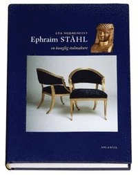 Ephraim ståhl : en kunglig stolmakare; Eva Nordenfelt; 2007