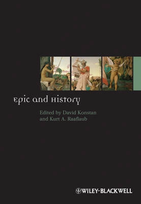 Epic and History; Editor:David Konstan, Editor:Kurt A.Raaflaub; 2010