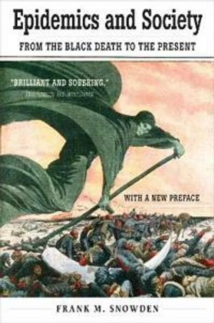 Epidemics and society : from the Black Death to the present; Snowden; 2020