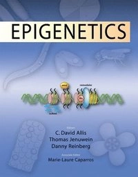 Epigenetics; C David Allis, Thomas Jenuwein, Danny Reinberg, Marie-Laure Caparros; 2009
