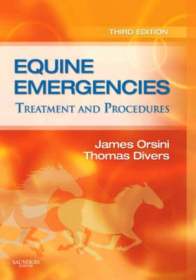 Equine Emergencies (Third Edition) [Elektronisk resurs]; James A. Orsini, Thomas J. Divers; 2007
