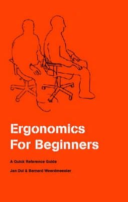 Ergonomics for beginners : a quick reference guide; Jan Dul; 2001