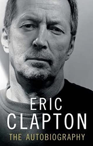 Eric Clapton : the autobiography; Eric Clapton; 2007