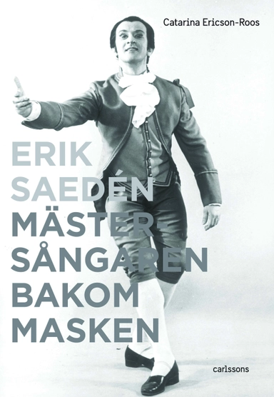 Erik Saedén : mästersångaren bakom masken; Catarina Ericson-Roos; 2019