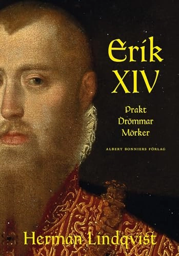 Erik XIV : prakt drömmar mörker