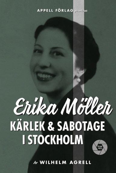 Erika Möller : kärlek och sabotage i Stockholm; Wilhelm Agrell; 2022